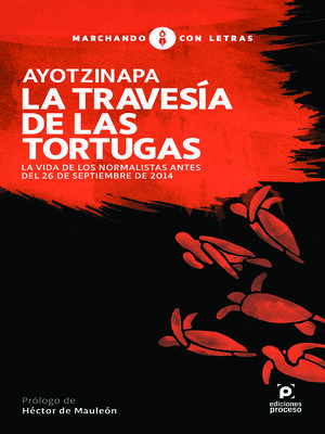 cover image of Ayotzinapa. La travesía de las tortugas